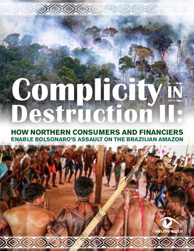Complicity in Destruction II: How Northern Consumers and Financiers Enable Bolsonaro's Assault on the Brazilian Amazon